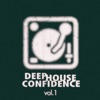 Deep House Confidence, Vol. 1