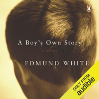 Edmund White - A Boy's Own Story: A Novel (Unabridged) artwork