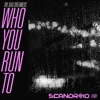 Who You Run To (Scandroid Remix) - Single