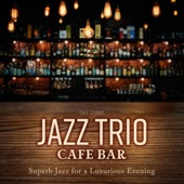 Jazz Trio Cafe Bar - Superb Jazz for a Luxurious Evening artwork