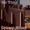 No Time (feat. J & Sammy D) - Single album lyrics, reviews, download
