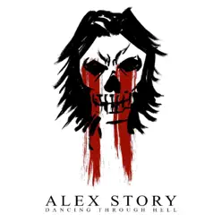 Dancing Through Hell - Alex Story