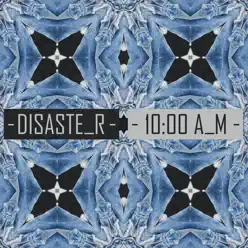 10: 00 A_m - Single - Disaster 10: 00 A_m - Single - Disaster