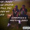 Stream & download Go Crazy Go Stupid Till the Day You Die (feat. SuperMeach & Brockman) - Single