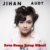 Satu Nama Tetap Di Hati by Jihan Audy - cover art