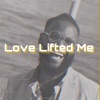 Love Lifted Me - Single