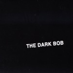 The Dark Bob - I'm Not Famous No More