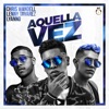 Aquella Vez (feat. Lyanno & Lenny Tavárez) - Single