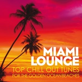 Miami Lounge (Top Chill out Tunes for the Golden Ocean Beaches) artwork
