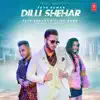 Stream & download Dilli Shehar - Single