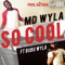 So Cool (feat. Bubu Wyla) - MD WYLA lyrics