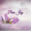 Pure Joy - Single album lyrics, reviews, download