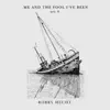 Me and the Fool I've Been (Set 4) - Single album lyrics, reviews, download