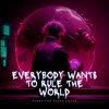 Everybody Wants To Rule the World - Single