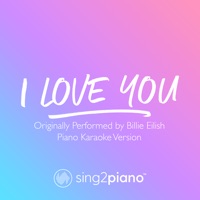 I Love You Originally Performed By Billie Eilish Piano Karaoke