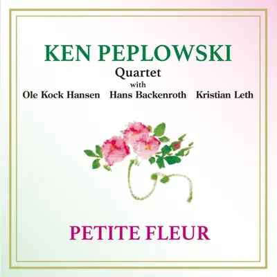 Petite Fleur - Ken Peplowski Quartet Petite Fleur - Ken Peplowski Quartet