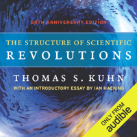 Thomas S. Kuhn - The Structure of Scientific Revolutions  (Unabridged) artwork