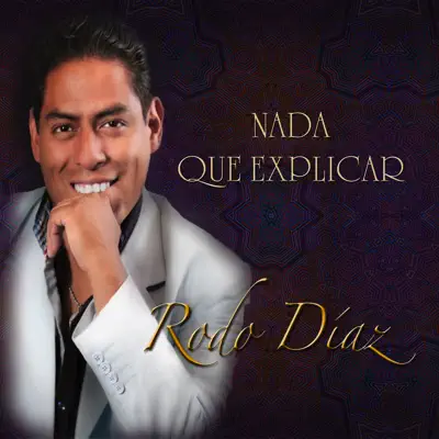 Nada Que Explicar - Single - Rodo Díaz