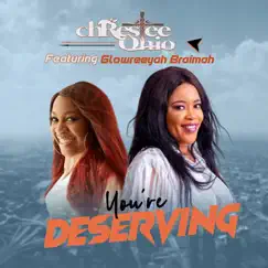 You're Deserving (feat. Glowreeyah Braimah) - Single by Chrestee Ohio album reviews, ratings, credits