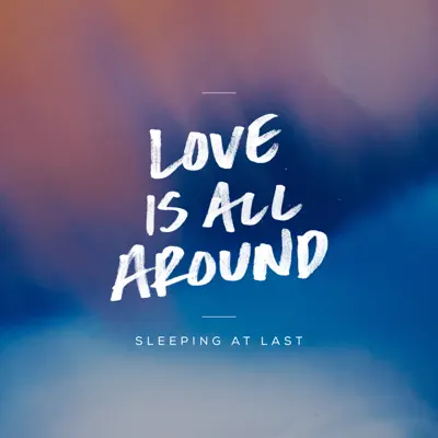 Love Is All Around - Single - Sleeping At Last