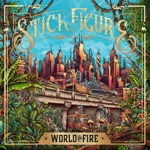 Stick Figure - World on Fire (feat. Slightly Stoopid)