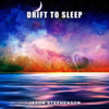 Drift to Sleep - Jason Stephenson
