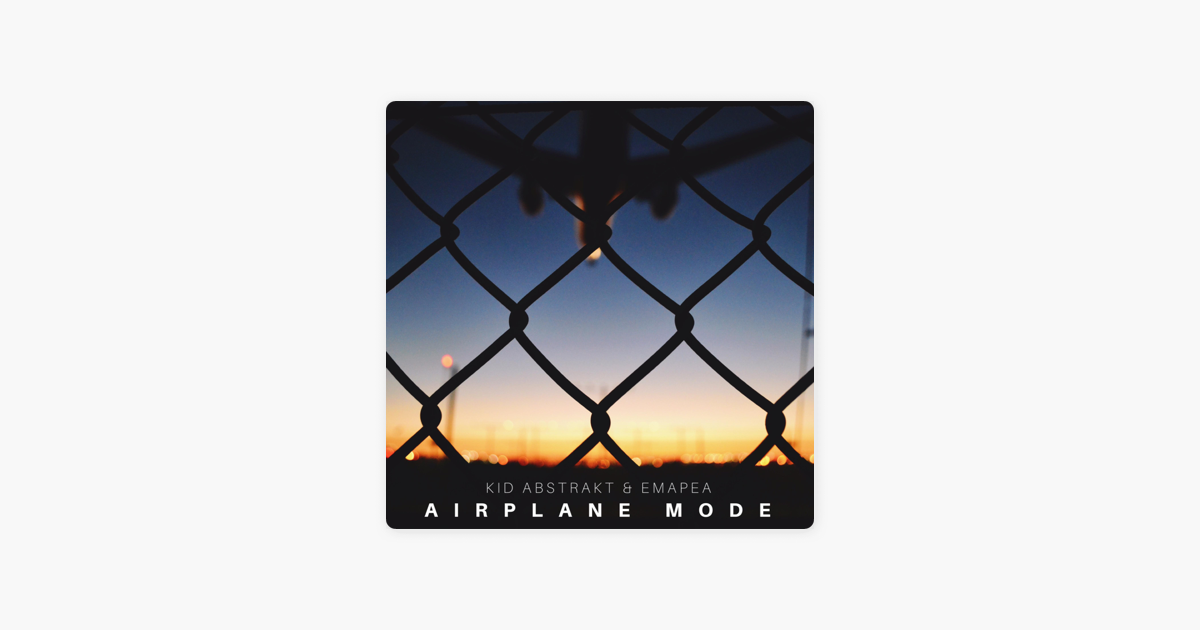 Airplane Mode Single By Emapea Kid Abstrakt On Apple Music