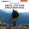 AWOL on the Appalachian Trail (Unabridged) - David Miller