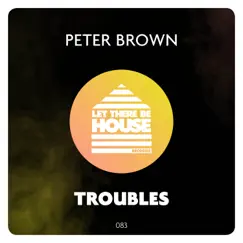 Troubles - Single by Peter Brown album reviews, ratings, credits