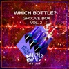 Which Bottle?: GROOVE BOX, Vol. 2