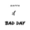 Bad Day - Raffa lyrics