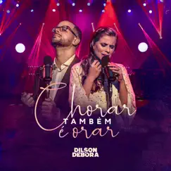 Chorar Também É Orar by Dilson e Débora album reviews, ratings, credits