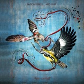 Jason Isbell and the 400 Unit - Go It Alone