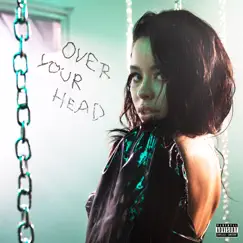 Over Your Head - Single by Cierra Ramirez album reviews, ratings, credits