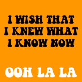 Ooh La La Music Band - I Wish That I Knew What I Know Now