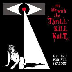 A Crime for All Seasons - My Life With The Thrill Kill Kult