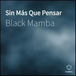 Sin Más Que Pensar - Single - Black Mamba Sin Más Que Pensar - Single - Black Mamba