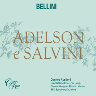 Bellini: Adelson e Salvini by Simone Alberghini, Maurizio Muraro, Daniele Rustioni, Daniela Barcellona, BBC Symphony Orchestra & Enea Scala album reviews, ratings, credits