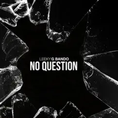 No Question - Single by Leeky G Bando album reviews, ratings, credits