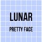 Pretty Face - Lunar lyrics
