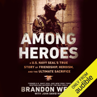 Brandon Webb & John David Mann - Among Heroes: A U.S. Navy SEAL's True Story of Friendship, Heroism, and the Ultimate Sacrifice (Unabridged) artwork