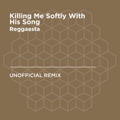 Killing Me Softly With His Song (The Fugees) [Reggaesta Unofficial Remix] artwork