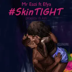 Skin Tight (feat. Efya) - Single by Mr Eazi album reviews, ratings, credits