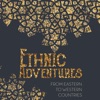 Ethnic Adventures: from Eastern to Western Countries