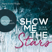 Kira Mohn - Show Me the Stars - Leuchtturm-Trilogie, Band 1 (Gekürzte Lesung) artwork