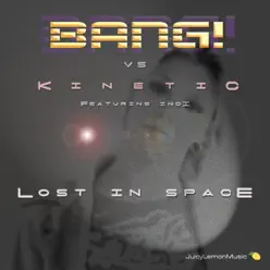 Lost in Space (Bang! vs. Kinetic vs. Indi) [feat. Indi] - Bang!
