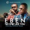 No One Like You (feat. Nathaniel Bassey) - EBEN lyrics