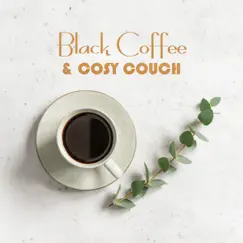 Black Coffee & Cosy Couch - Relaxing Jazz Sounds and Emotional Mood for Total Rest at Home, Mellow Jazz Background Instrumental Music, Gentle Ballads by Morning Jazz Background Club & Jazz Music Collection album reviews, ratings, credits