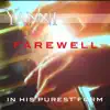 Farewell – in His Purest Form - Single album lyrics, reviews, download