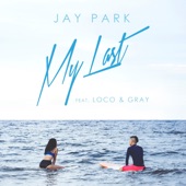 Jay Park - My Last (feat. Loco & GRAY)